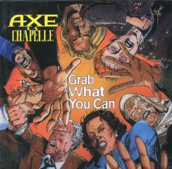 Axe La Chapelle : Grab What You Can